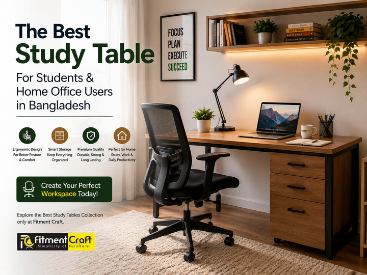 The Ultimate Guide to Buying the Best Study Table for Students and Home Office Users in Bangladesh